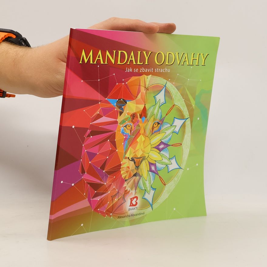 Alexandra Kovandová Mandaly odvahy: Jak se zbavit strachu
