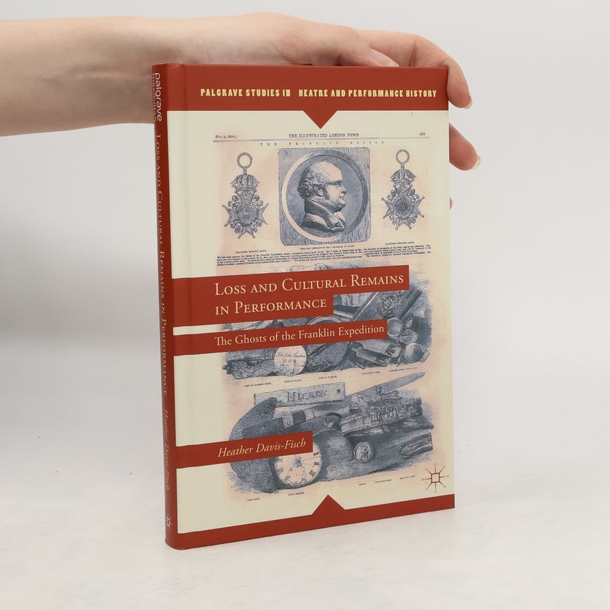 Heather Davis-Fisch Palgrave Studies in Theatre and Performance History: Loss and Cultural Remains in Performance
