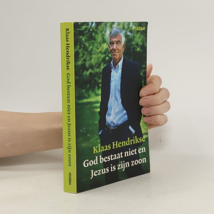 Klaas Hendrikse God bestaat niet en Jezus is zijn zoon