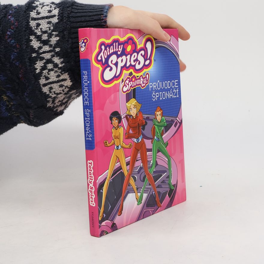 Autorenkollektiv Špionky!. Průvodce špionáži Totally Spies!