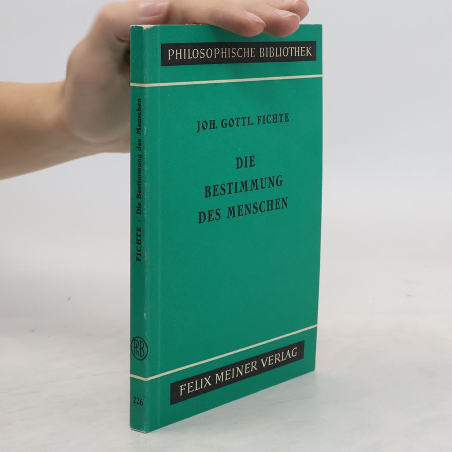 Johann Gottlieb Fichte Die Bestimmung des Menschen