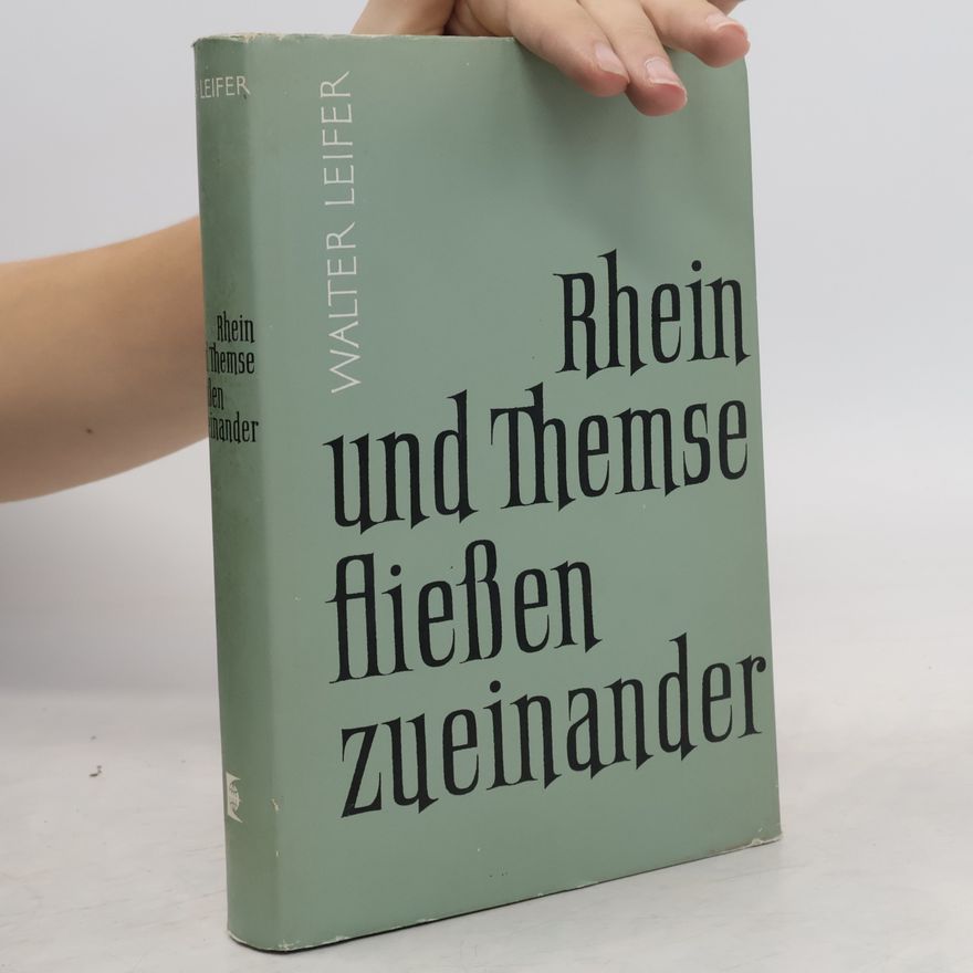 Walter Leifer Rhein und Themse fließen zueinander