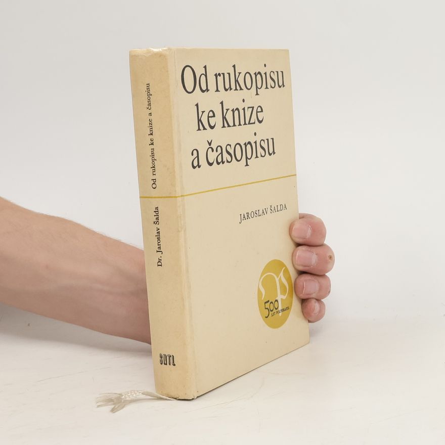 Jaroslav Šalda Od rukopisu ke knize a časopisu