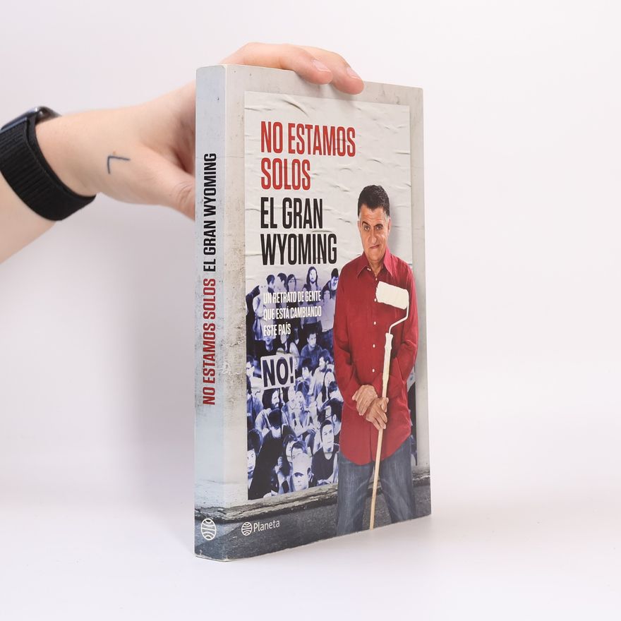 El Gran Wyoming No estamos solos. Un retrato de gente que está cambiando este país