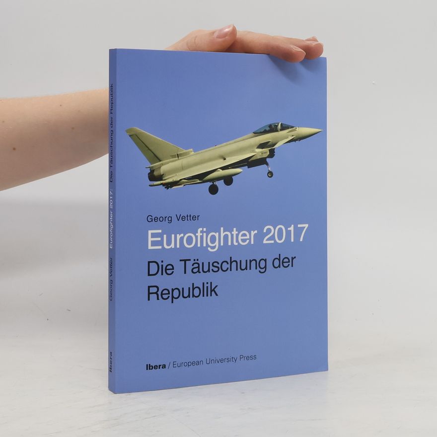 Georg Vetter Eurofighter 2017: die Täuschung der Republik