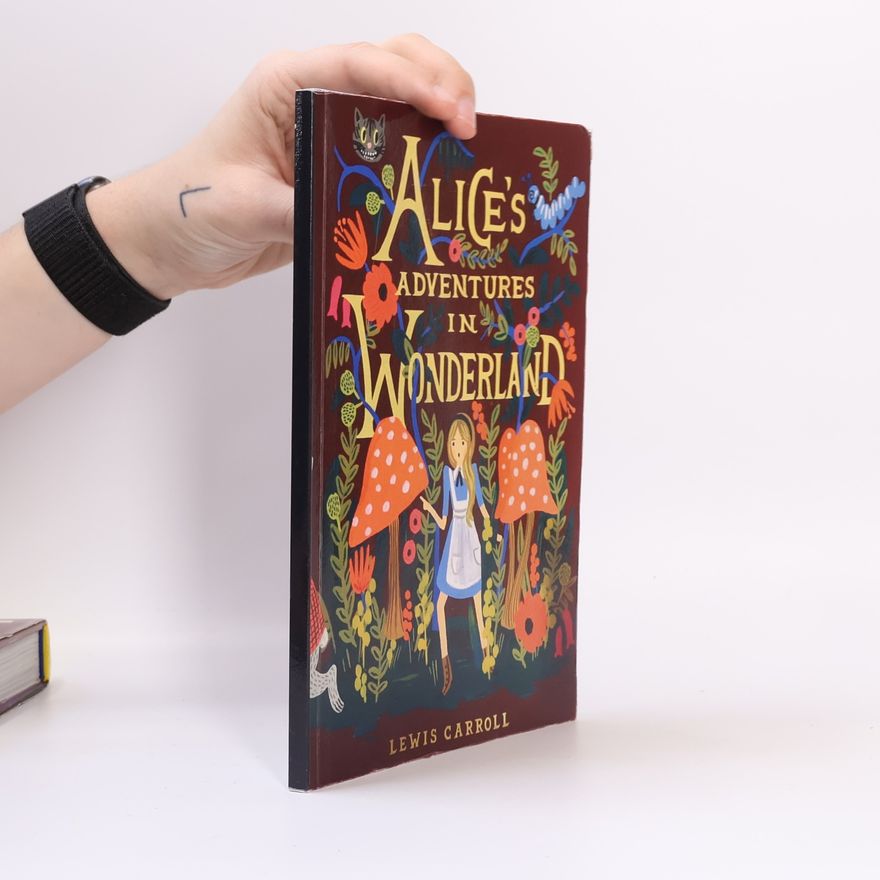Lewis Carroll Alice's Adventures in Wonderland (Original and Latest Edition)