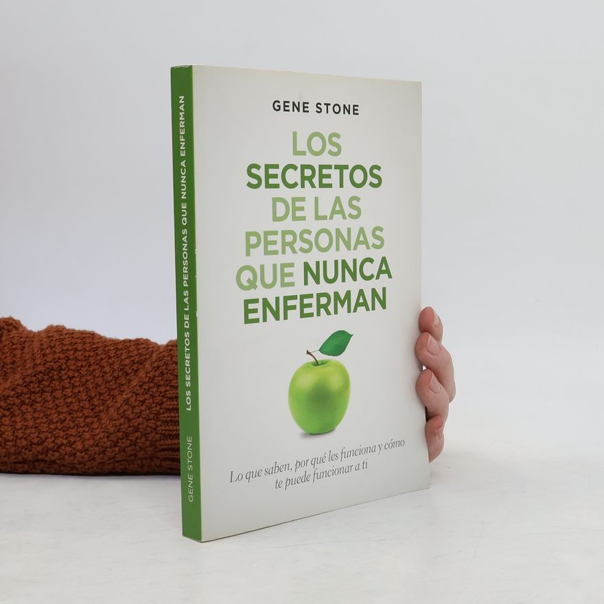 Gene Stone Los secretos de la personas que nunca enferman