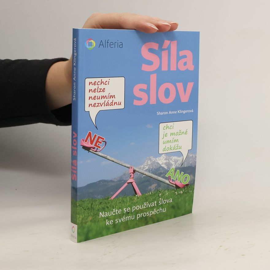 Klára Mozhejzíková Síla slov : naučte se používat slova ke svému prospěchu