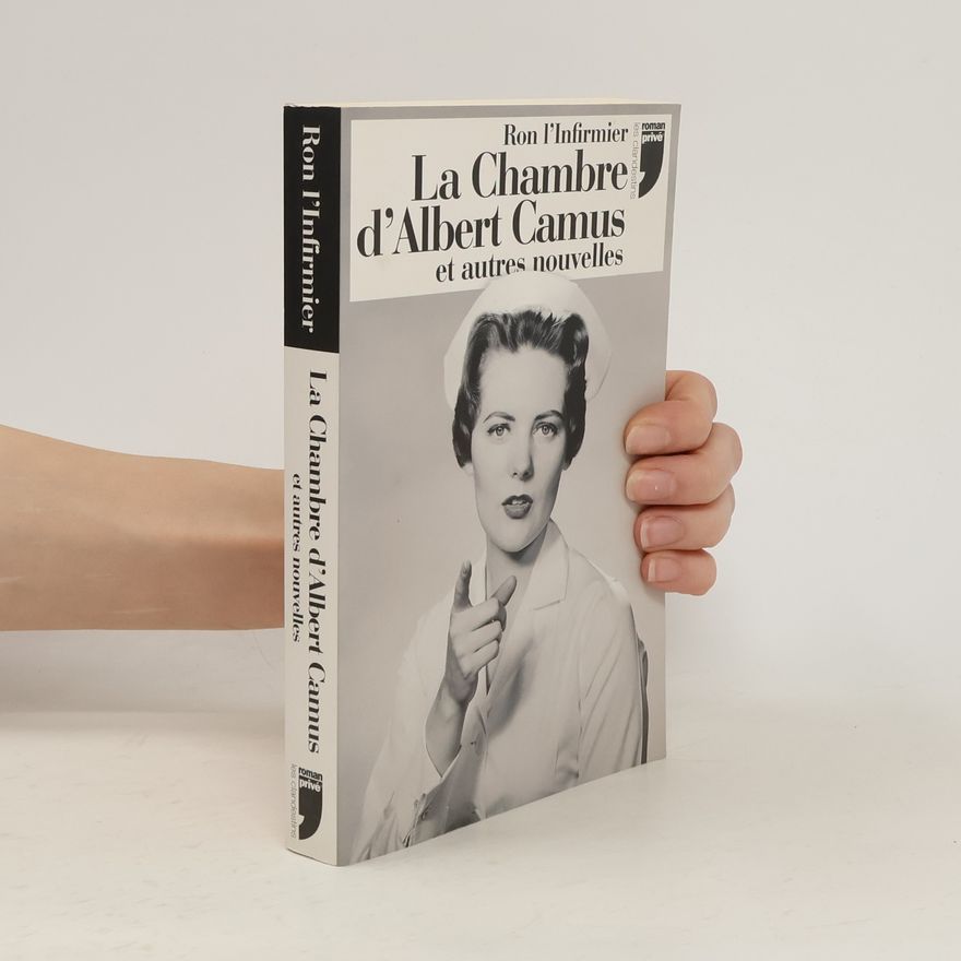 Ron L'Infirmier La chambre d'Albert Camus et autres nouvelles