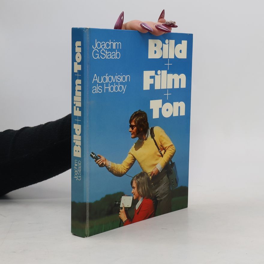 Joachim G. Staab Audiovision als Hobby. Bild+Film+Ton