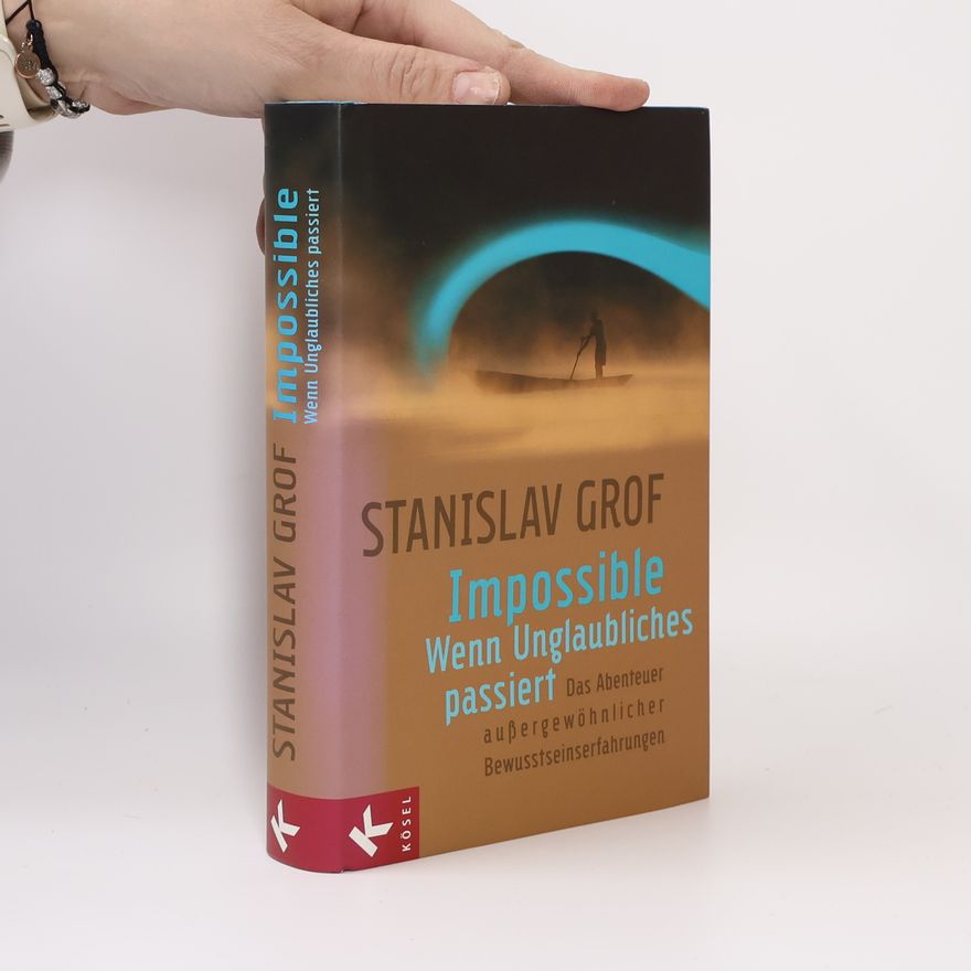 Stanislav Grof Impossible - Wenn Unglaubliches passiert