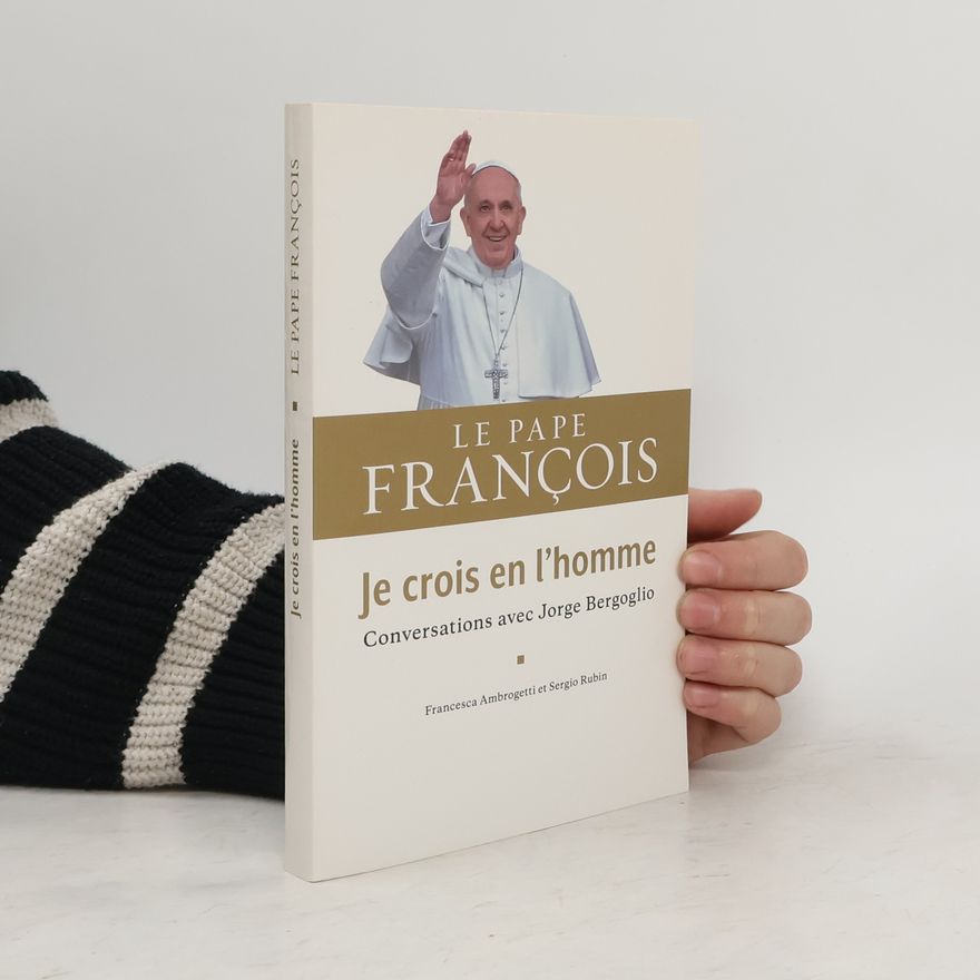 Jorge Bergoglio Je crois en l'homme
