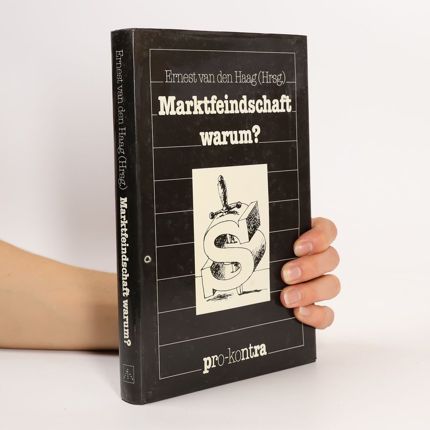 Ernest Van den Haag Marktfeindschaft warum?