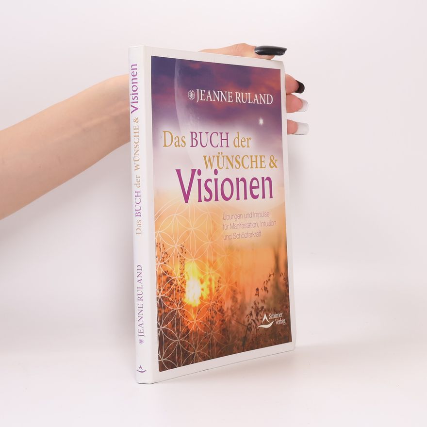 Jeanne Ruland Das Buch der Wünsche & Visionen