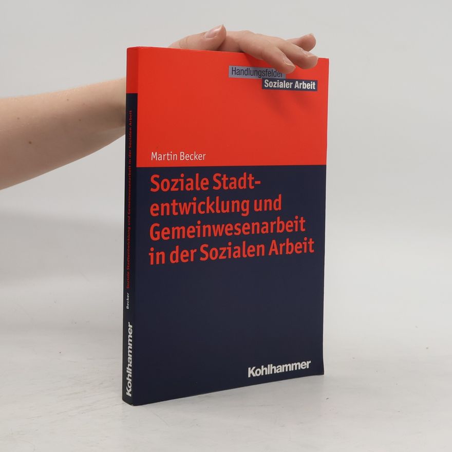 Martin Becker Soziale Stadtentwicklung und Gemeinwesenarbeit in der sozialen Arbeit