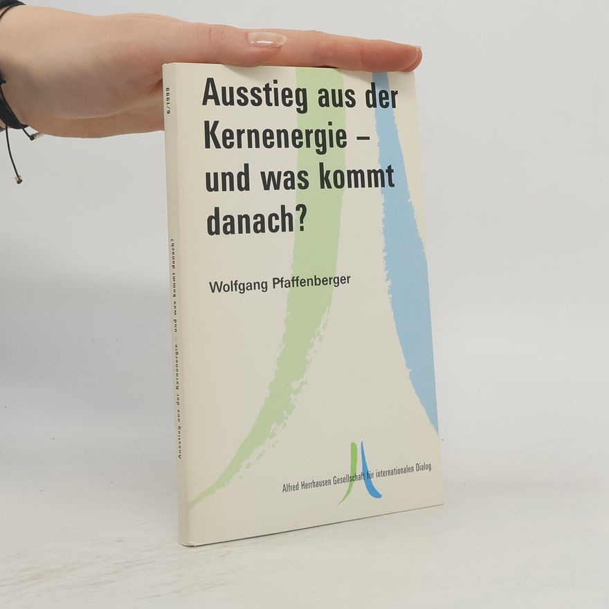 Wolfgang Pfaffenberger Ausstieg aus der Kernenergie - und was kommt danach?