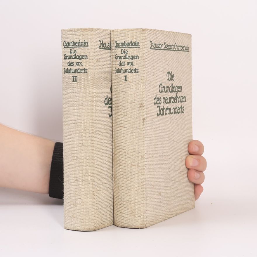 Houston Stewart Chamberlain Die Grundlagen des XIX. Jahrhunderts. I-II