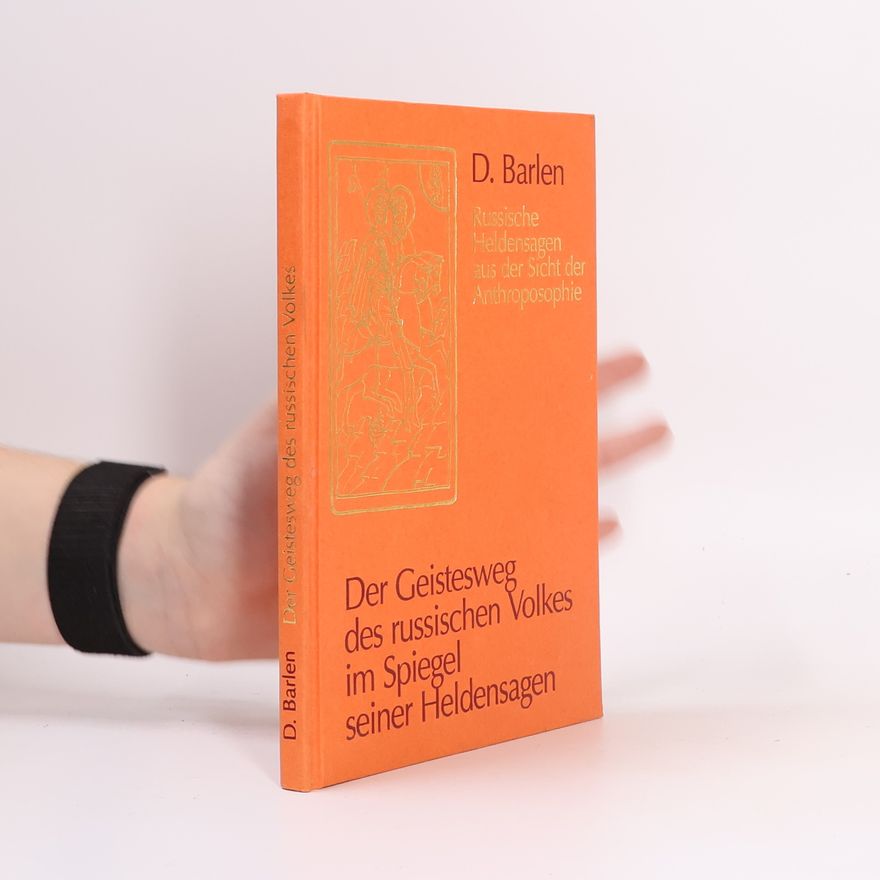 David Barlen Der Geistesweg des russischen Volkes im Spiegel seiner Heldensagen