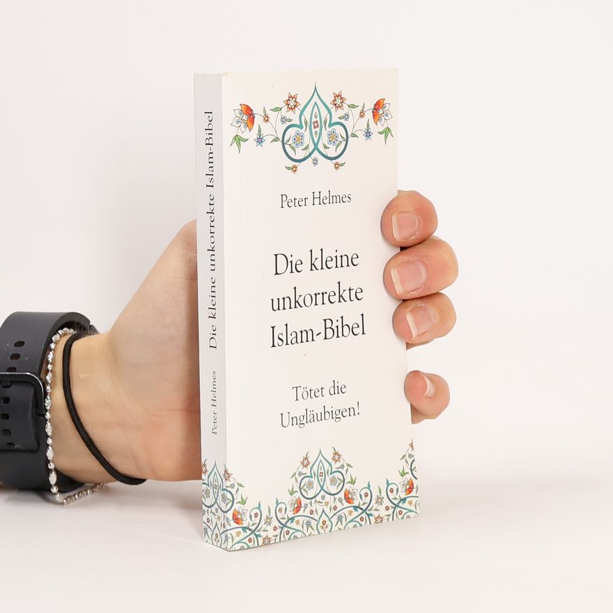 Peter Helmes Die Kleine unkorrekte Islam-Bibel