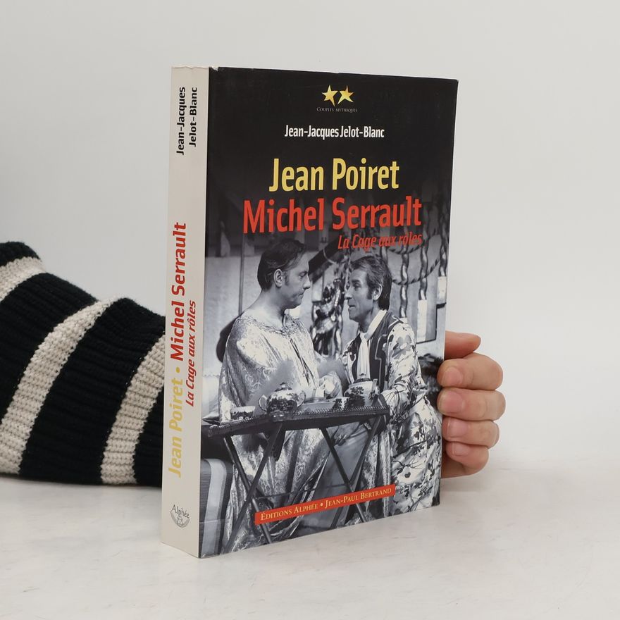 Jean-Jacques Jelot-Blanc Couples mythiques: Jean Poiret, Michel Serrault