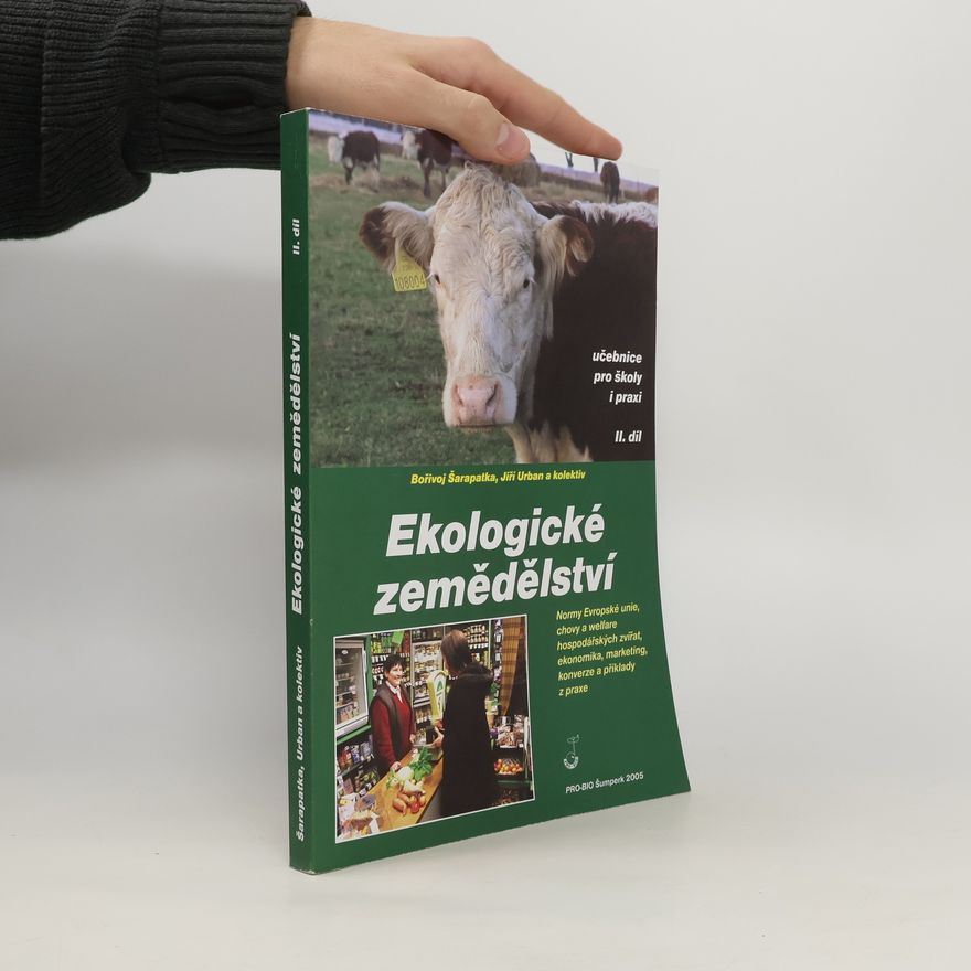 Jiří Urban Ekologické zemědělství II. díl. Normy Evropské unie, chovy a welfare hospodářských zvířat