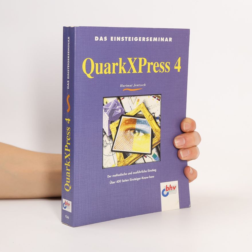Hartmut Jentzsch Das Einsteigerseminar QuarkXPress 4. Für Windows und Macintosh