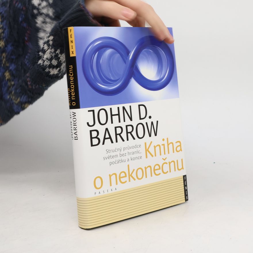 John David Barrow Kniha o nekonečnu: Stručný průvodce světem bez hranic, počátku a konce