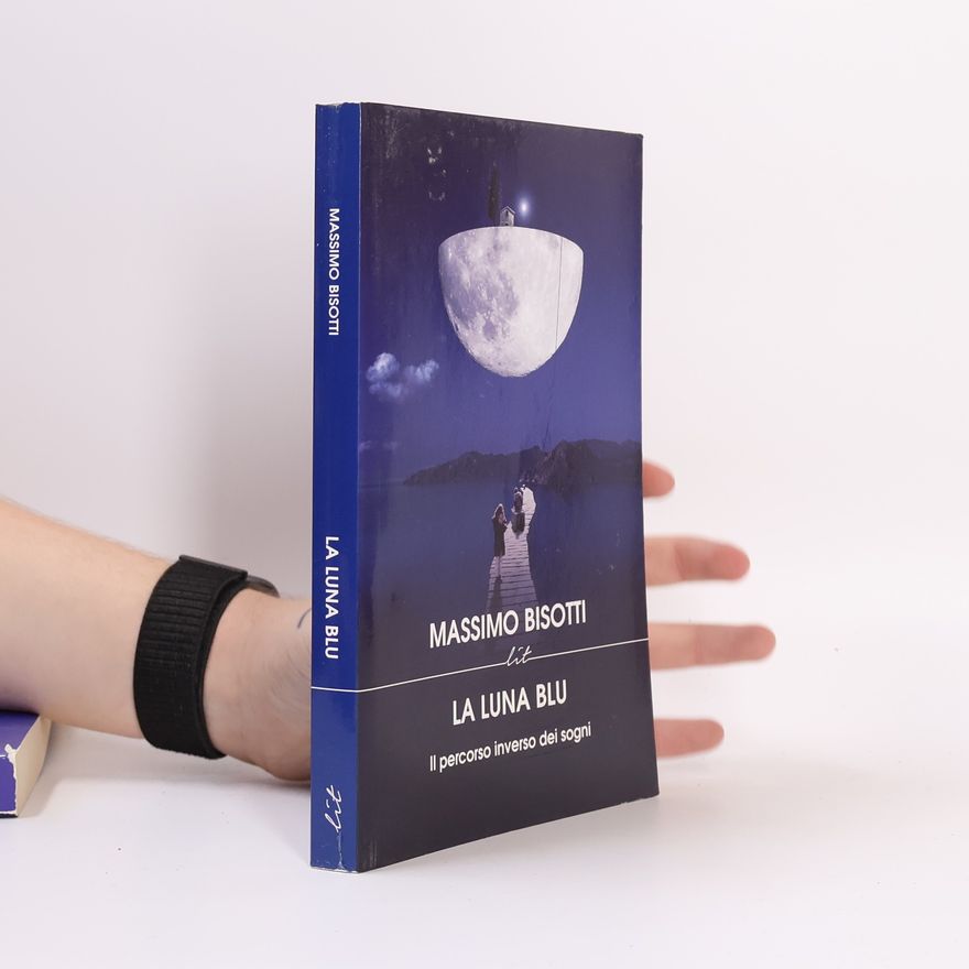 Massimo Bisotti La luna blu. Il percorso inverso dei sogni