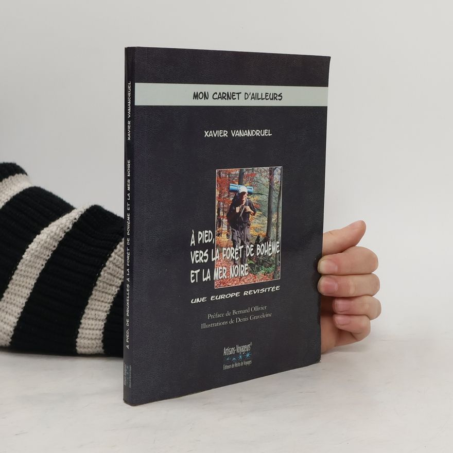Xavier Vanandruel A pied, vers la forêt de Bohême et la mer Noire