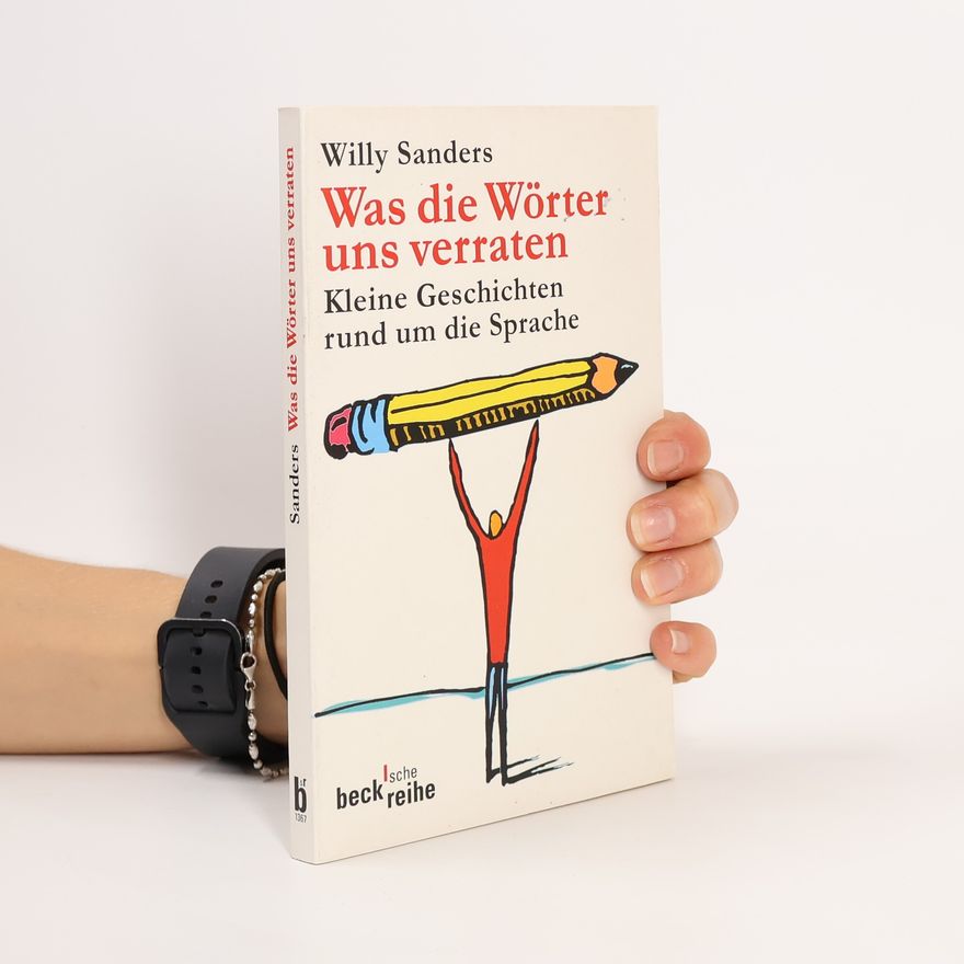 Willy Sanders Was die Wörter uns verraten
