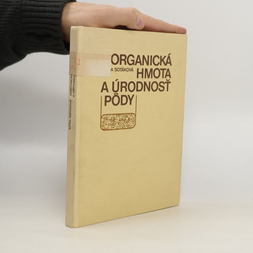 Soňa Sotáková Organická hmota a úrodnosť pôdy