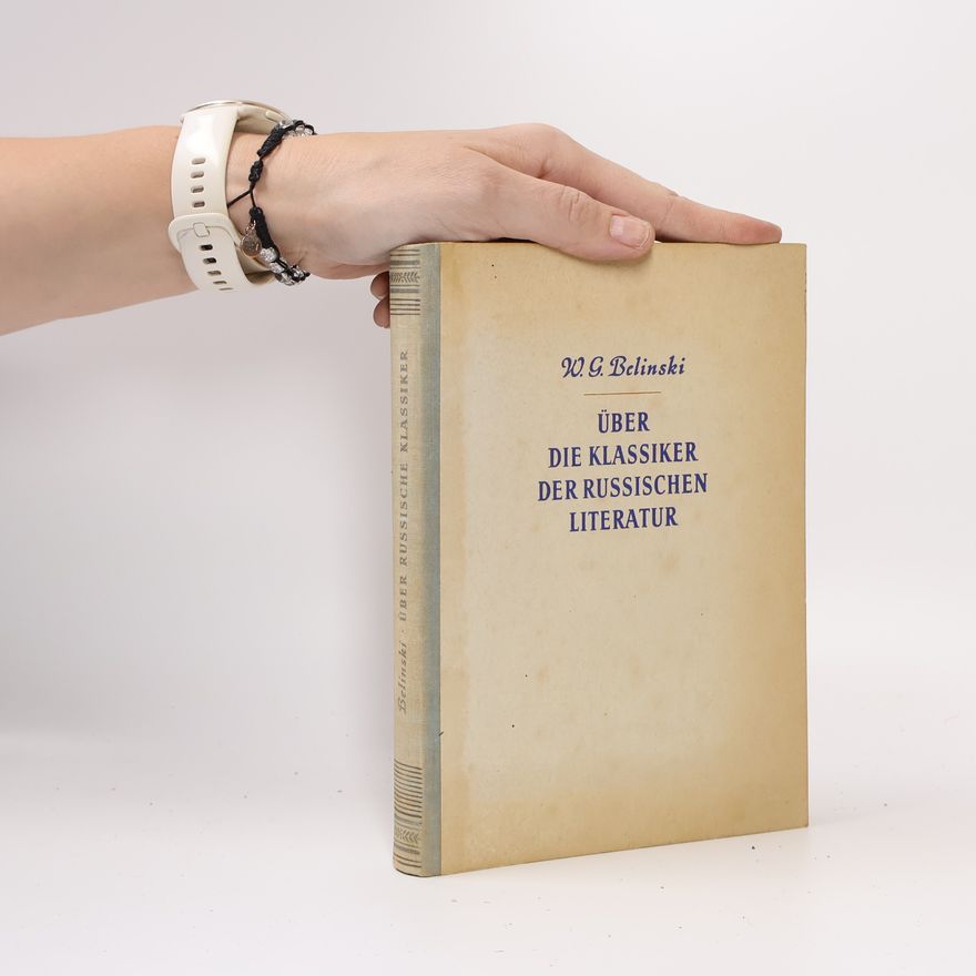 Wissarion Grigorjewitsch Belinskij Über die klassiker der russischen Literatur
