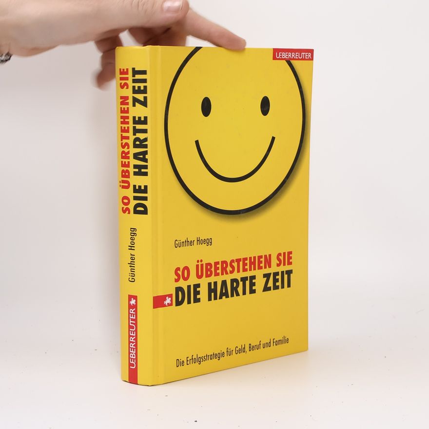Günther Hoegg So überstehen Sie die harte Zeit