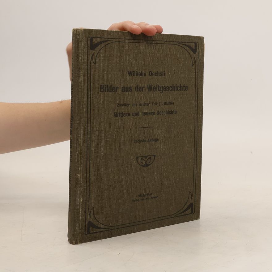 Wilhelm Oechsli Bilder aus der Weltgeschichte