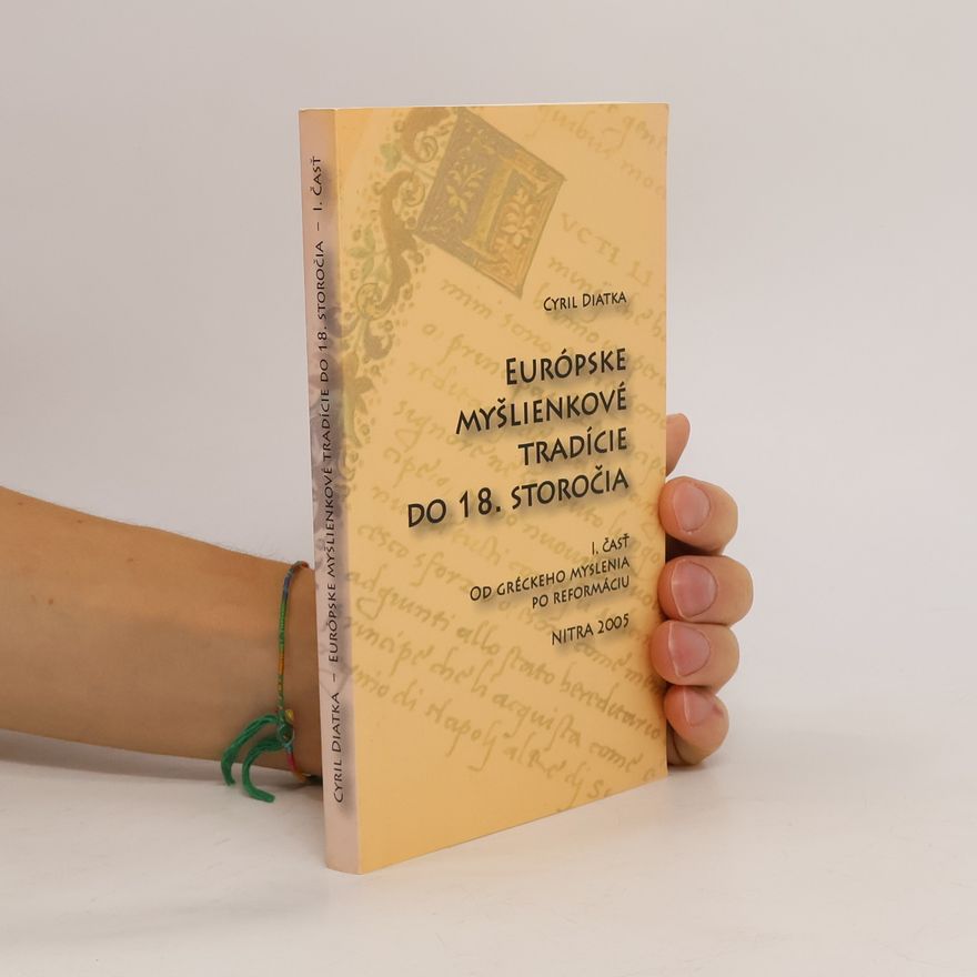Cyril Diatka Európske myšlienkové tradície do 18. storočia. I. časť - Od gréckeho myslenia po reformáciu