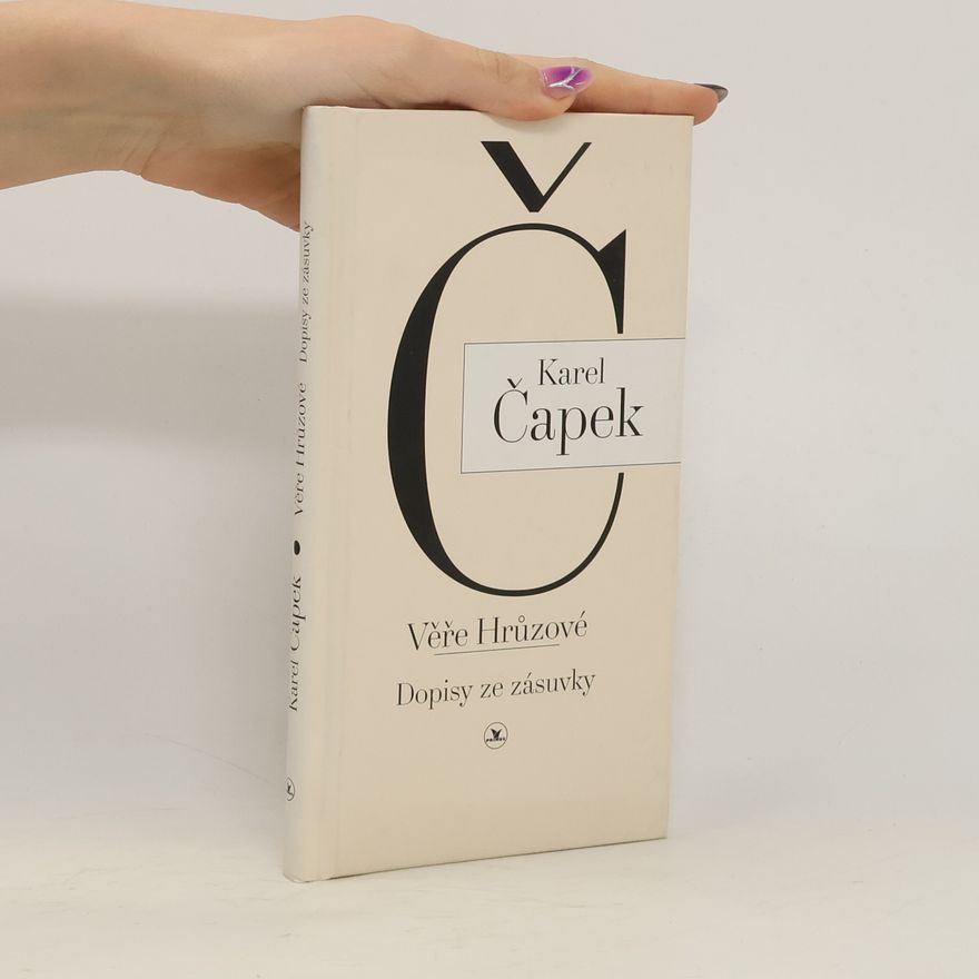 Jiří Opelík Karel Čapek Věře Hrůzové. Dopisy ze zásuvky