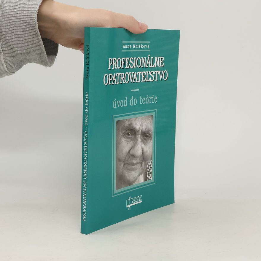 Anna Krišková Profesionálne opatrovateľstvo: úvod do teórie