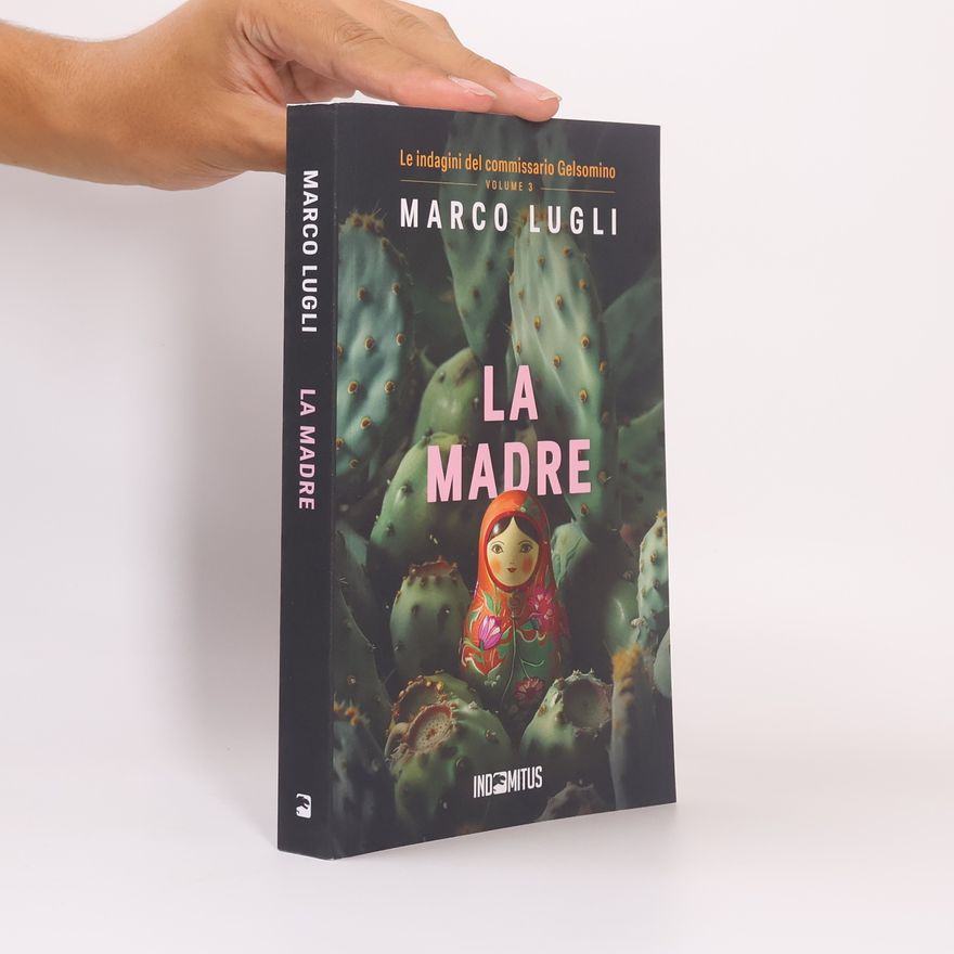 Marco Lugli Le indagini del commissario Gelsomino - 3: La madre