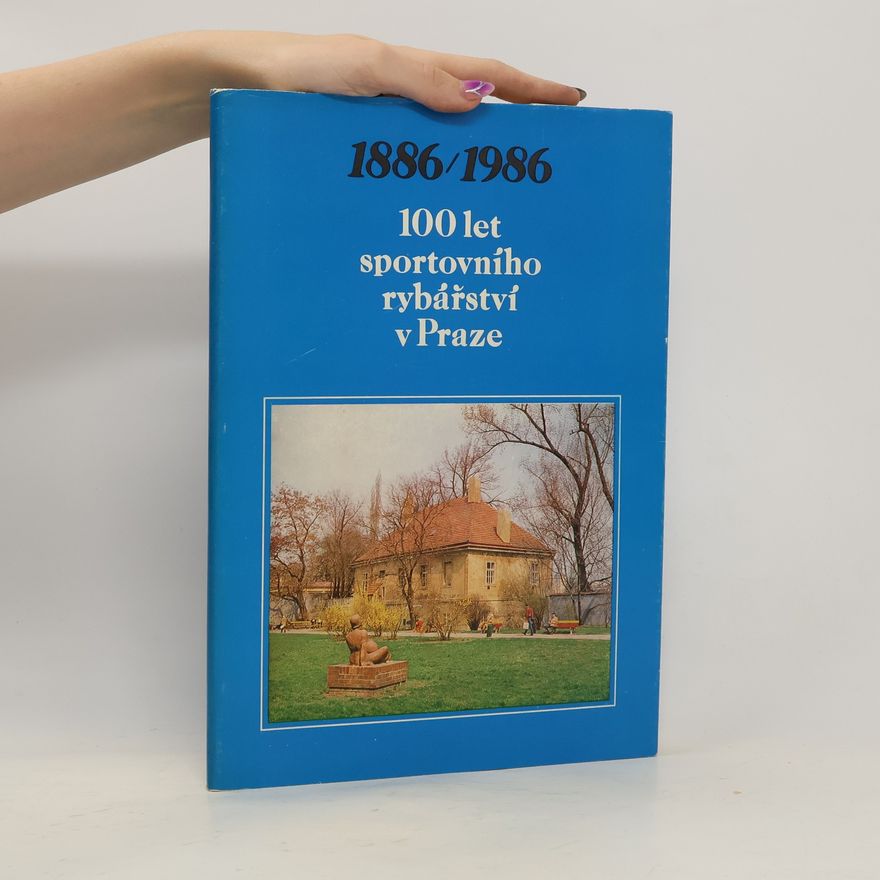 Jaroslav Mráček 100 let sportovního rybářství v Praze 1886/1986