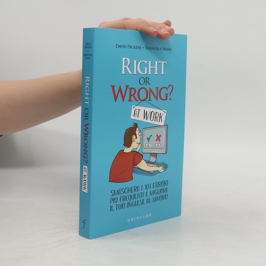 Emanuela Siano Right or Wrong at Work. Smaschera i 101 errori più frequenti e migliora il tuo inglese al lavoro