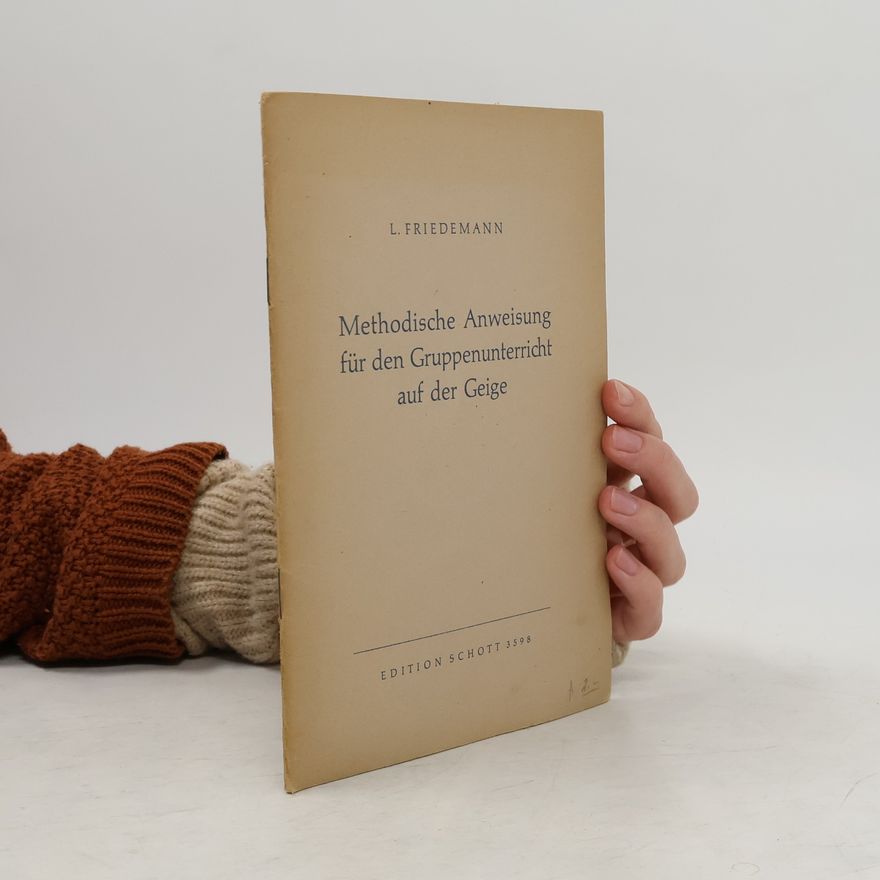 L. Friedemann Methodische Anweisung für den Gruppenunterricht auf der Geige