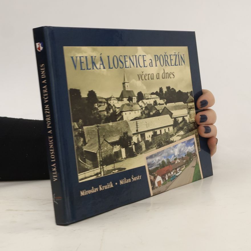 Miroslav Kružík Velká Losenice a Pořežín včera a dnes