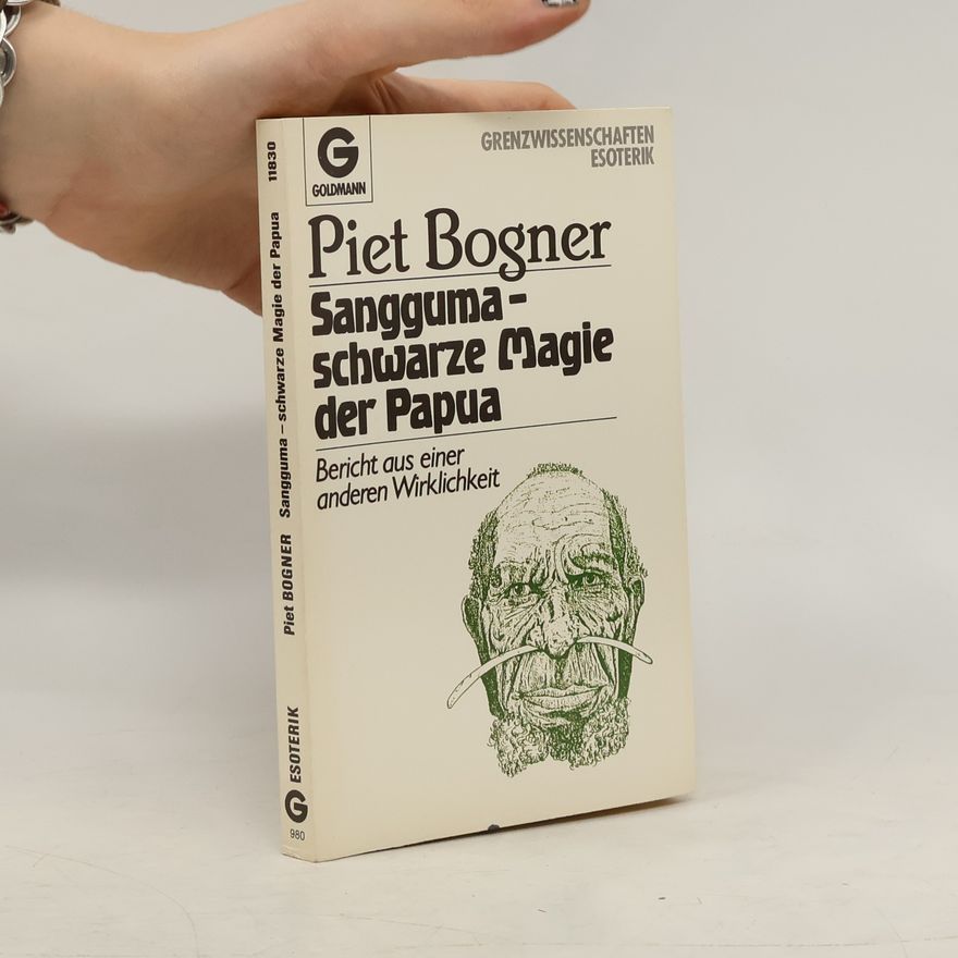 Piet Bogner Sangguma - schwarze Magie der Papua