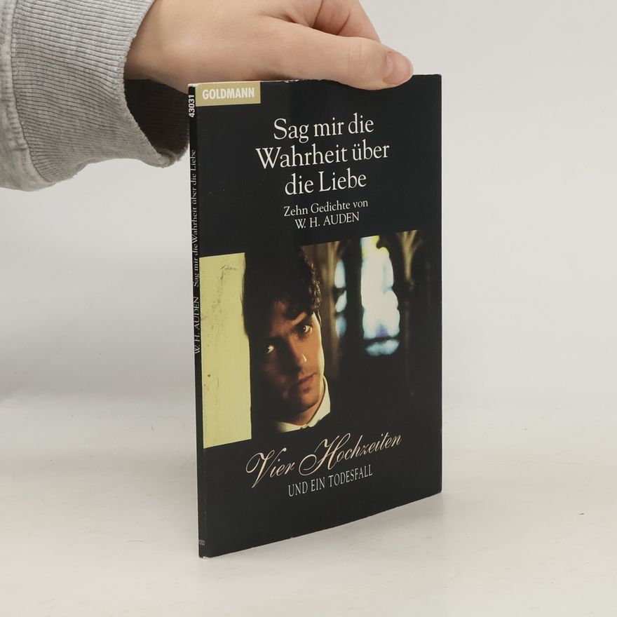 W. H. Auden Sag mir die Wahrheit über die Liebe. Zehn Gedichte. Mit dem 'Begräbnis-Blues' aus 'Vier Hochzeiten und ein Todesfall'. Engl.-Dtsch.