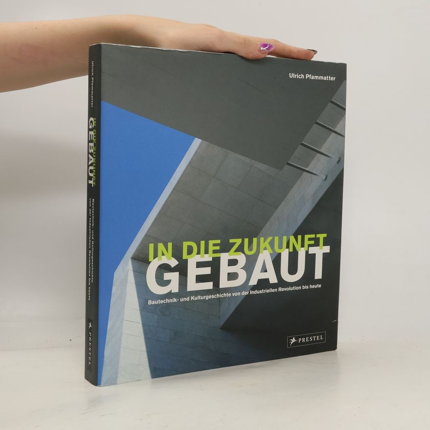 Ulrich Pfammatter In die Zukunft gebaut