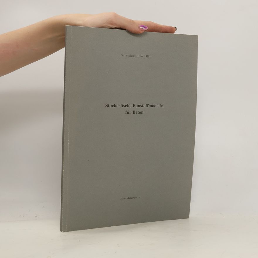Heinrich Schnetzer Stochastische Baustoffmodelle für Beton