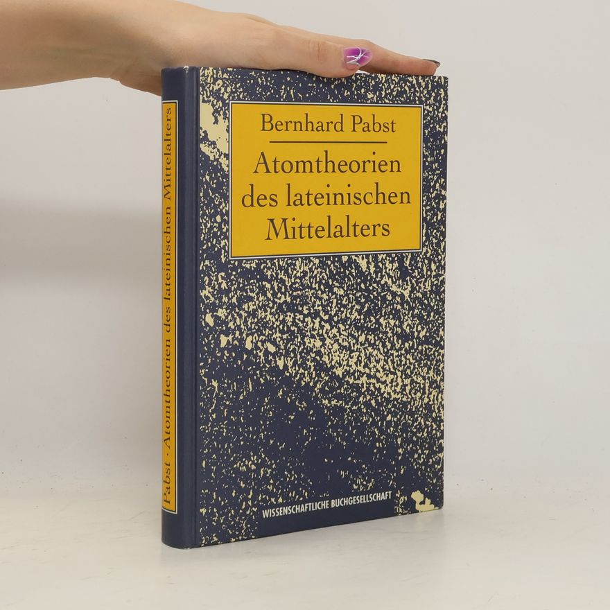 Bernhard Pabst Atomtheorien des lateinischen Mittelalters