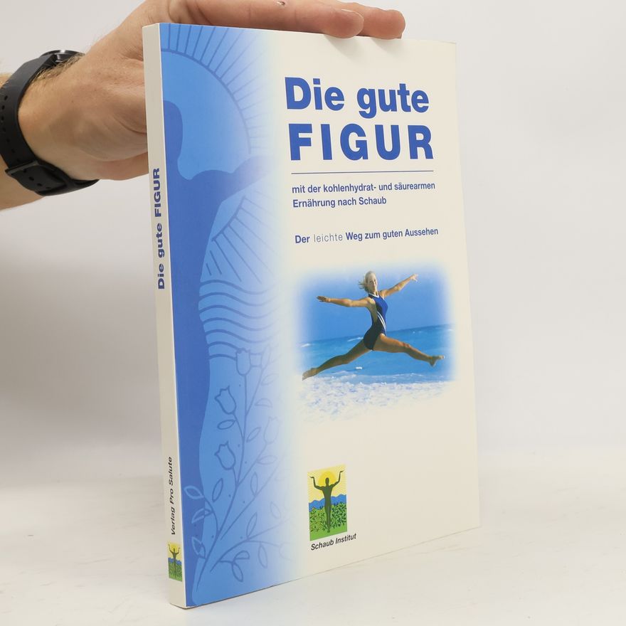 Stefan Schaub Die gute Figur mit der Kohlenhydrat- und säurearmen Ernährung nach Schaub