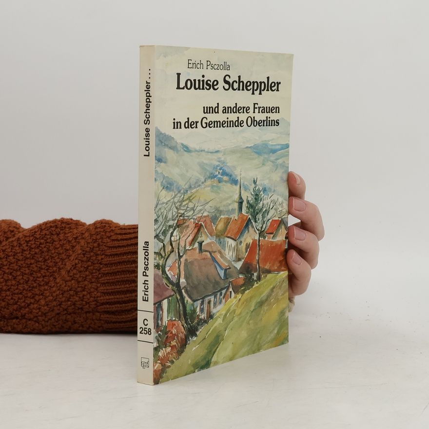 Erich Psczolla Louise Scheppler und andere Frauen in der Gemeinde Oberlins