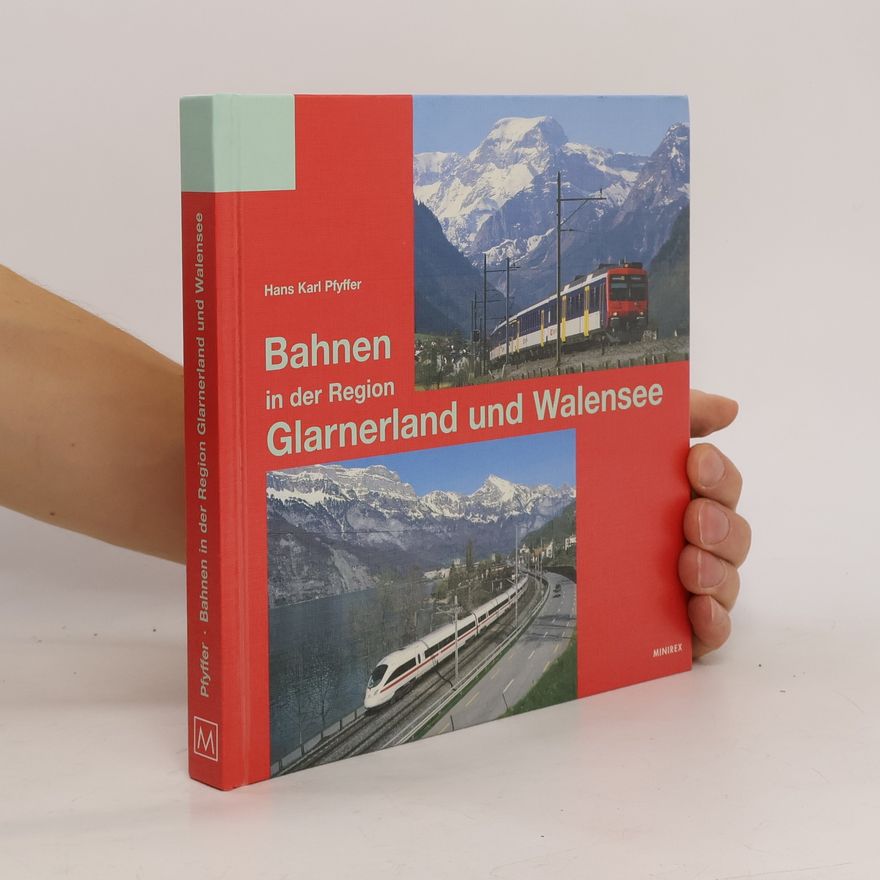 Hans Karl Pfyffer  Bahnen in der Region Glarnerland und Walensee